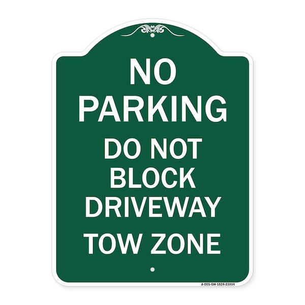 Signmission No Parking-Do Not Block Driveway Tow Zone, Green & White Aluminum Sign, 18" x 24", GW-1824-23814 A-DES-GW-1824-23814 - main